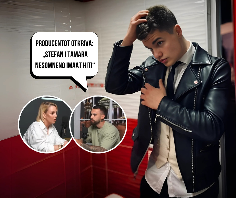 Producentot otkriva: Stefan i Tamara nesomneno imaat hit!